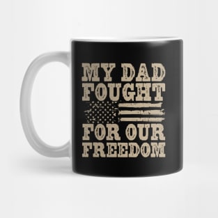 My Dad Fought For Our Freedom - War Veteran Mug